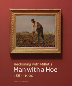 Reckoning with Millets Man with a Hoe, 1863–1900