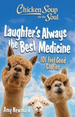 Chicken Soup for the Soul: Laughters Always the Best Medicine
