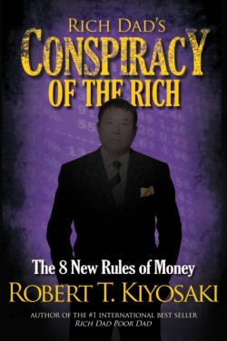 Rich Dads Conspiracy of the Rich