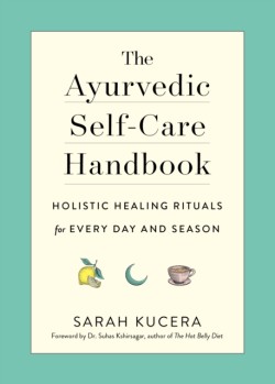 The Ayurvedic Self-Care Handbook