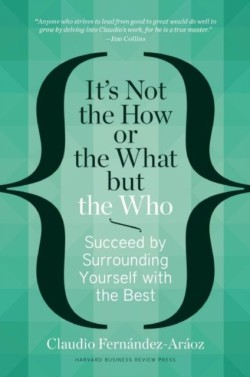 Its Not the How or the What but the Who