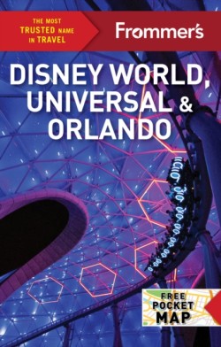 Frommers Disney World, Universal, and Orlando 2024
