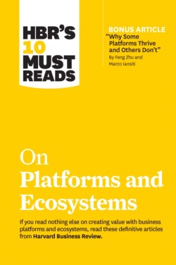 HBRs 10 Must Reads on Platforms and Ecosystems (with bonus article by Why Some Platforms Thrive and Others Dont By Feng Zhu and Marco Iansiti)