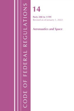 Code of Federal Regulations, Title 14 Aeronautics and Space 200-1199, Revised as of January 1, 2022