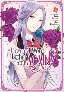 I Swear I Wont Bother You Again! (Manga) Vol. 4
