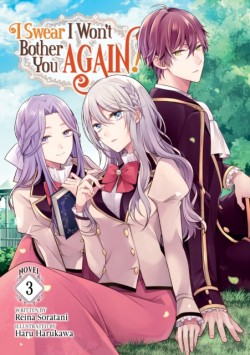 I Swear I Wont Bother You Again! (Light Novel) Vol. 3