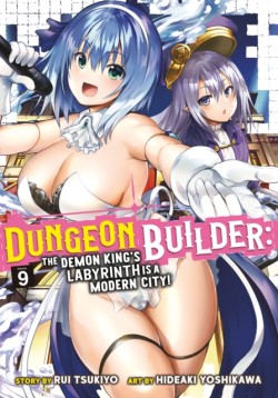 Dungeon Builder: The Demon Kings Labyrinth is a Modern City! (Manga) Vol. 9
