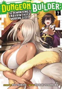 Dungeon Builder: The Demon Kings Labyrinth is a Modern City! (Manga) Vol. 7
