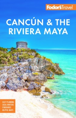 Fodors Cancun & the Riviera Maya
