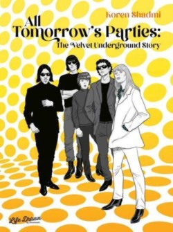 All Tomorrows Parties: The Velvet Underground Story
