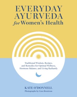 Everyday Ayurveda for Womens Health