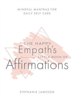 Happy Empaths Little Book of Affirmations