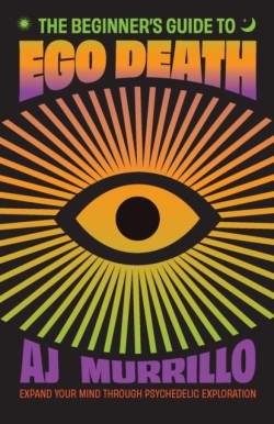 The Beginners Guide to Ego Death