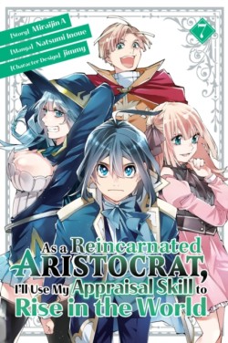 As a Reincarnated Aristocrat, Ill Use My Appraisal Skill to Rise in the World 7(manga)