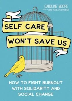 Self Care Wont Save Us