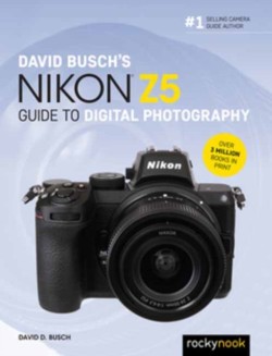David Buschs Nikon Z5 Guide to Digital Photography