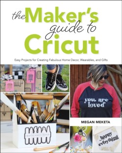 The Makers Guide to Cricut