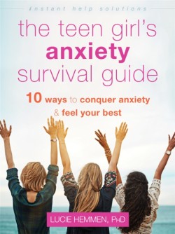 The Teen Girls Anxiety Survival Guide
