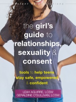 The Teen Girls Guide to Relationships, Sexuality, and Consent