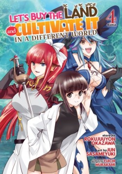 Lets Buy the Land and Cultivate It in a Different World (Manga) Vol. 4