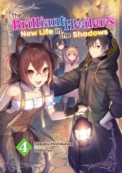 The Brilliant Healers New Life in the Shadows: Volume 4 (Light Novel)