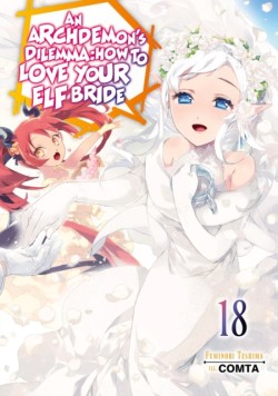 An Archdemons Dilemma: How to Love Your Elf Bride: Volume 18 (Light Novel)