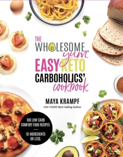 The Wholesome Yum Easy Keto Carboholics Cookbook