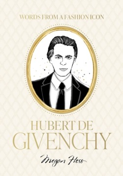 Words from a Fashion Icon: Hubert de Givenchy
