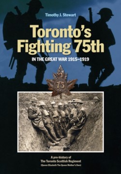Torontos Fighting 75th in the Great War 1915-1919