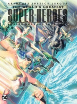 Absolute Justice League: The Worlds Greatest Super-Heroes by Alex Ross & Paul Dini (New Edition)