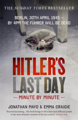 Hitlers Last Day: Minute by Minute