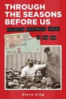Through the Seasons Before Us - Following Nottingham Forest in the 80s