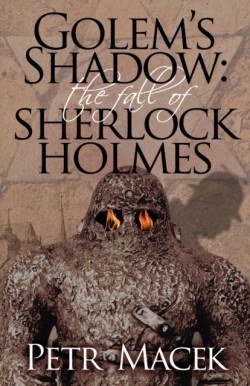 Golems Shadow: The Fall of Sherlock Holmes