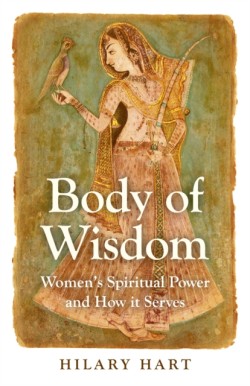 Body of Wisdom – Women`s Spiritual Power and How it Serves