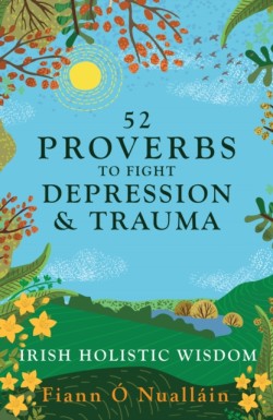 52 Irish Proverbs to Fight Depression and Trauma
