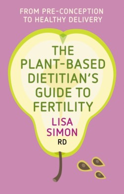 The Plant-Based Dietitians Guide to Fertility