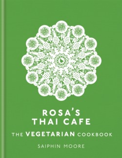 Rosas Thai Cafe: The Vegetarian Cookbook