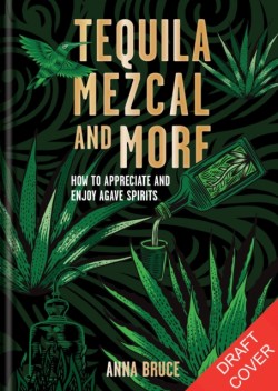 Tequila, Mezcal & More
