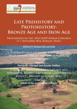 Late Prehistory and Protohistory: Bronze Age and Iron Age (1. The Emergence of warrior societies and its economic, social and environmental consequences; 2. Aegean – Mediterranean imports and influences in the graves from continental Europe – Bronze and I