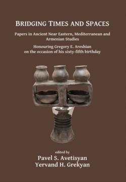 Bridging Times and Spaces: Papers in Ancient Near Eastern, Mediterranean and Armenian Studies
