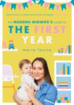 The Modern Midwifes Guide to the First Year