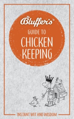 Bluffers Guide to Chicken Keeping