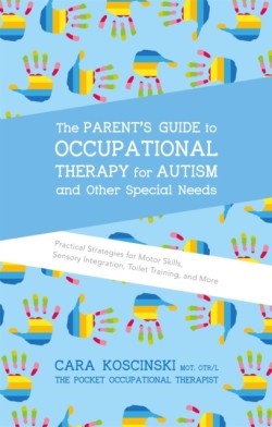 The Parents Guide to Occupational Therapy for Autism and Other Special Needs