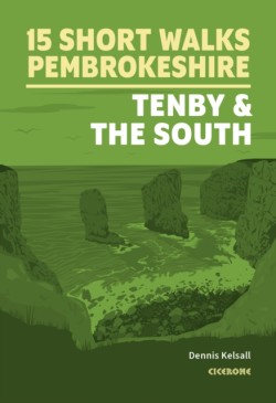 15 Short Walks in Pembrokeshire: Tenby and the south