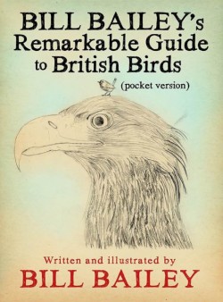 Bill Baileys Remarkable Guide to British Birds