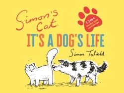 Simons Cat: Its a Dogs Life