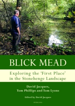 Blick Mead: Exploring the first place in the Stonehenge landscape