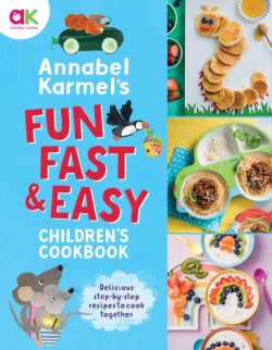 Annabel Karmels Fun, Fast and Easy Childrens Cookbook