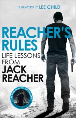 Reachers Rules: Life Lessons From Jack Reacher
