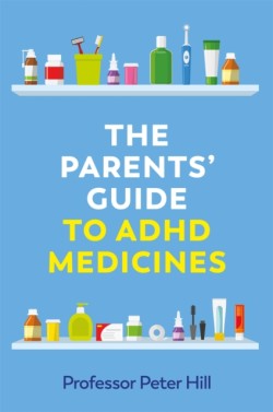 The Parents Guide to ADHD Medicines